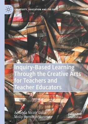 【预订】Inquiry-Based Learning Through the Creative Arts for Teachers and Teacher Educators 9783030571399