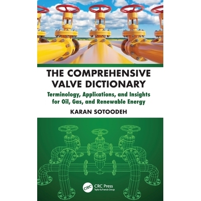 预订 The Comprehensive Valve Dictionary: Terminology, Applications, and Insights for Oil, Gas, and Renewable Energy 综合