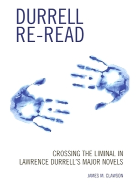 预订 Durrell Re-read: Crossing the Liminal in Lawrence Durrell’s Major Novels 重读达雷尔：跨越劳伦斯·达雷尔主要作品中