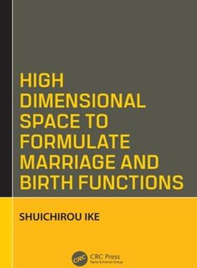[预订]High Dimensional Space to Formulate Marriage and Birth Functions 9780367182229