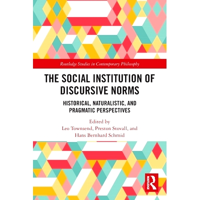 预订 The Social Institution of Discursive Norms: Historical, Naturalistic, and Pragmatic Perspectives: 9781032012971
