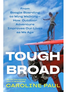 预订 Tough Broad: From Boogie Boarding to Wing Walking--How Outdoor Adventure Improves Our Lives as We Age