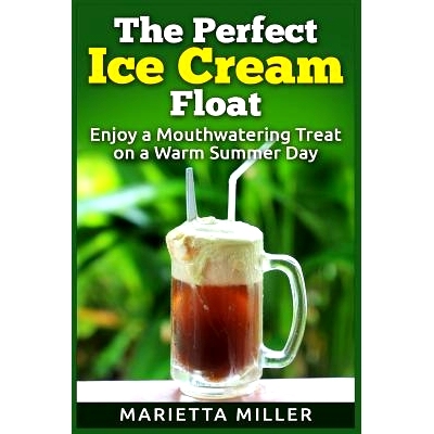 预订 The Perfect Ice Cream Float: Enjoy a Mouthwatering Treat on a Warm Summer Day: 9781511620376