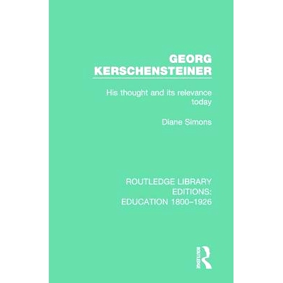预订 Georg Kerschensteiner: His Thought and its Relevance Today 乔治·克申斯坦纳（Georg Kerschensteiner）：他的思想及其