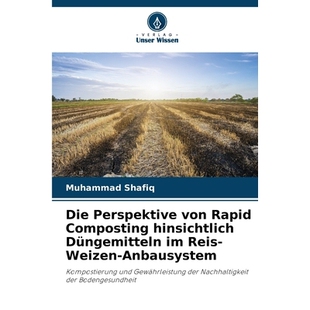 预订 Die Perspektive von Rapid Composting hinsichtlich Düngemitteln im Reis-Weizen-Anbausystem: Kompostierung und Gewä