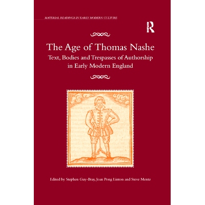 预订 The Age of Thomas Nashe: Text, Bodies and Trespasses of Authorship in Early Modern England: 9780367879112