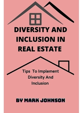 预订 Diversity and Inclusion in Real Estate: Tips To Implement Diversity And Inclusion: 9798846428881
