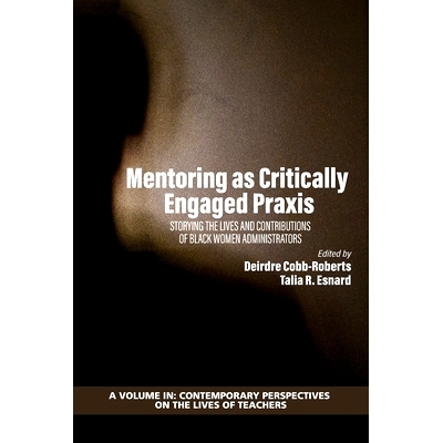 预订 Mentoring as Critically Engaged Praxis: Storying the Lives and Contributions of Black Women Administrators: 9781648