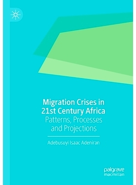 预订 Migration Crises in 21st Century Africa: Patterns, Processes and Projections 21世纪非洲的移民危机：模式、过程与预测