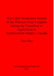 [预订]The Lithic Production System of the Princess Point Complex during the Transition to Agriculture in S 9781841711928 书籍/杂志/报纸 原版其它 原图主图