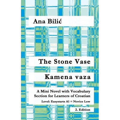 预订 The Stone Vase / Kamena vaza: A Mini Novel with Vocabulary Section for Learners of Croatian, Easystarts A1 - Novice