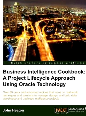 预订 Business Intelligence Cookbook: A Project Lifecycle Approach Using Oracle Technology 商业智能指南:使用Oracle技术的