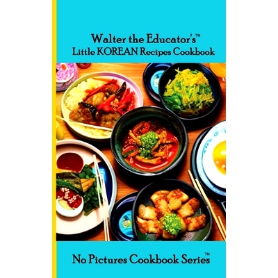 预订 Walter the Educator’s Little Korean Recipes Cookbook: 9781088288962