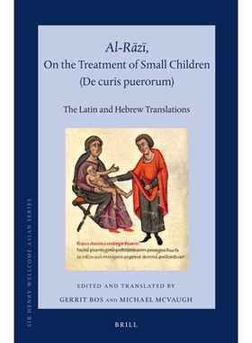 预订 Al-Rāzī, On the Treatment of Small Children (De curis puerorum): The Latin and Hebrew Translations 小儿治疗方法：