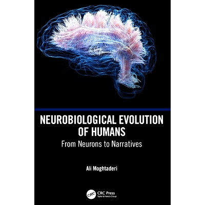 预订 Neurobiological Evolution of Humans: From Neurons to Narratives 人类神经生物学进化：从神经元到叙事: 9781032885537