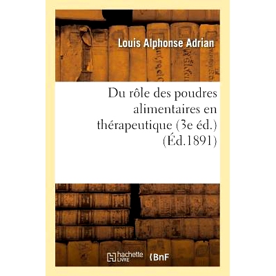 预订 Du Rôle Des Poudres Alimentaires En Thérapeutique 3e Éd. 食品粉末在*学中的作用第三版。: 9782013700580