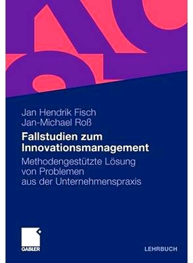 预订 Fallstudien zum Innovationsmanagement: Methodengestützte Lösung von Problemen aus der Unternehmenspraxis: 9783834