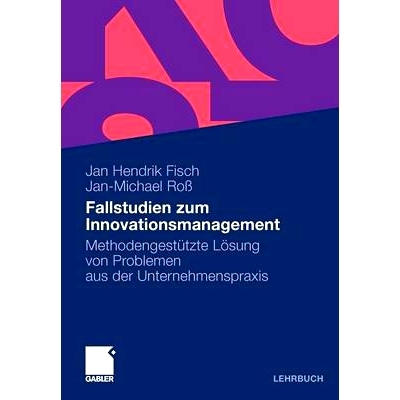 预订 Fallstudien zum Innovationsmanagement: Methodengestützte Lösung von Problemen aus der Unternehmenspraxis: 9783834