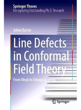 预订 Line Defects in Conformal Field Theory: From Weak to Strong Coupling 共形场论的线缺陷：从弱耦合到强耦合: 9783031713