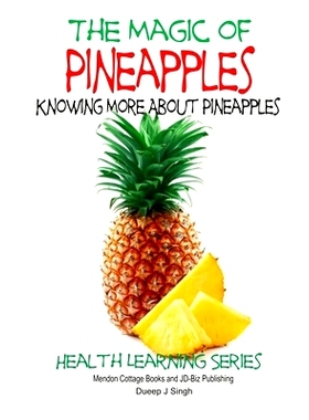 预订 The Magic of Pineapples - Knowing More About Pineapples: 9781507609354