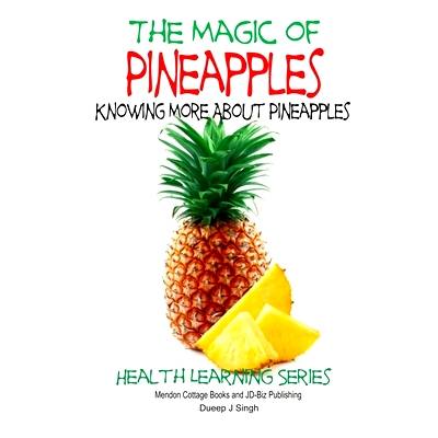 预订 The Magic of Pineapples - Knowing More About Pineapples: 9781507609354