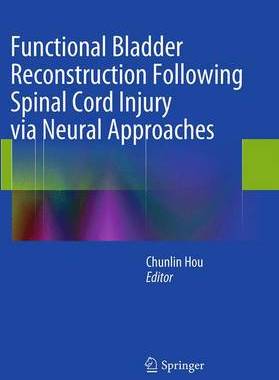 预订 Functional Bladder Reconstruction Following Spinal Cord Injury via Neural Approaches