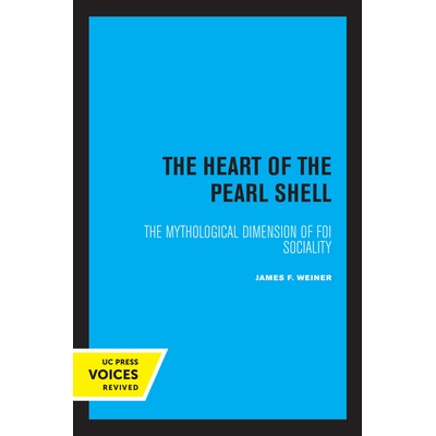 预订 The Heart of the Pearl Shell: The Mythological Dimension of Foi Sociality 珍珠贝壳之心：Foi社会的神话维度: 97805203