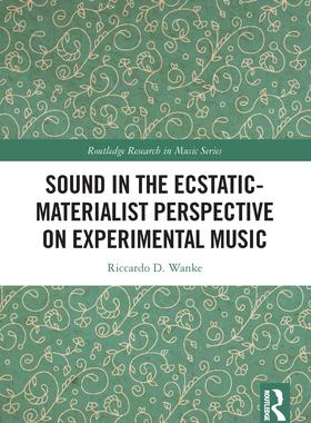[预订]Sound in the Ecstatic-Materialist Perspective on Experimental Music 9780367677008