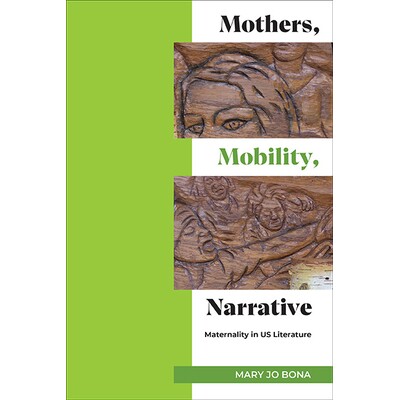 预订 Mothers, Mobility, Narrative: Maternality in US Literature 9798855801996