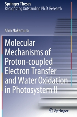 【预订】Molecular Mechanisms of Proton-coupled Electron Transfer and Water Oxidation in Photosystem II