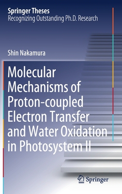 【预订】Molecular Mechanisms of Proton-coupled Electron Transfer and Water Oxidation in Photosystem II
