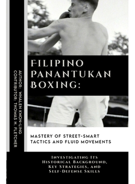 预订 Filipino Panantukan Boxing: Mastery of Street-Smart Tactics and Fluid Movements: Investigating Its Historical Backg