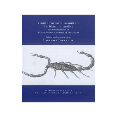 [预订]From provincial savant to parisian naturalist : the recollections of Pierre-Joseph Amoreux, 1741-182 9780729412032