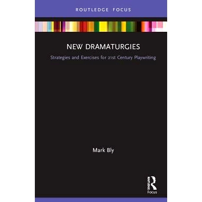 预订 New Dramaturgies: Strategies and Exercises for 21st Century Playwriting 新戏剧技巧: 9781138240858