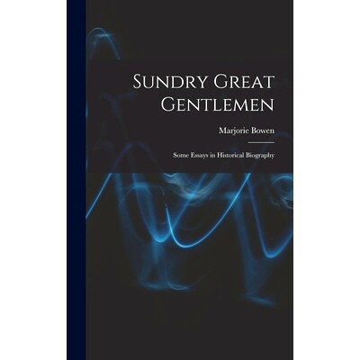 预订 Sundry Great Gentlemen; Some Essays in Historical Biography