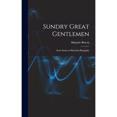 预订 Sundry Great Gentlemen; Some Essays in Historical Biography