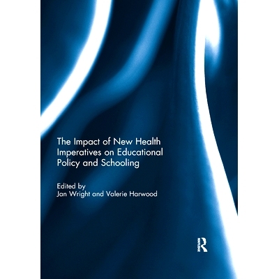 预订 The Impact of New Health Imperatives on Educational Policy and Schooling 新的健康要求对教育政策和*教育的影响: 97