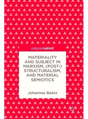 预订 Materiality and Subject in Marxism, (Post-)Structuralism, and Material Semiotics 马克思主义、（后）结构主义与材料符