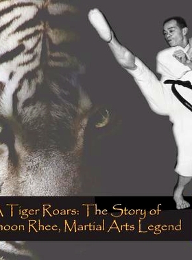 预订 A Tiger Roars: The Story of Jhoon Rhee, Martial Arts Legend: 9781544031439