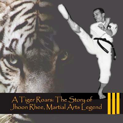 预订 A Tiger Roars: The Story of Jhoon Rhee, Martial Arts Legend: 9781544031439