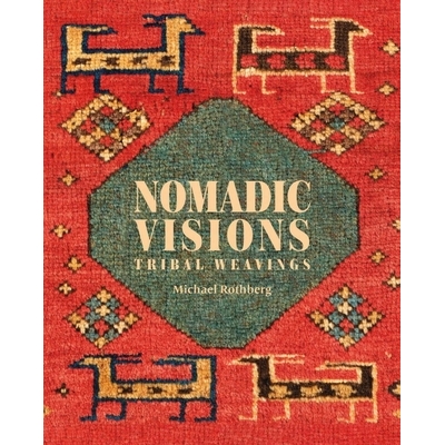 预订 Nomadic Visions: Tribal Weavings from Persia and the Caucasus 游牧的想象：来自波斯和高加索地区的部落织品: 978189811