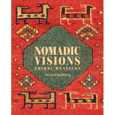 预订 Nomadic Visions: Tribal Weavings from Persia and the Caucasus 游牧的想象：来自波斯和高加索地区的部落织品: 978189811