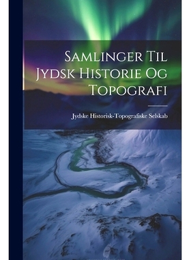 预订 Samlinger til Jydsk Historie og Topografi: 9781022092419