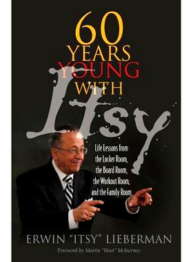 预订 60 Years Young with Itsy: Life Lessons from the Locker Room, the Board Room, the Workout Room, and the Family Room: