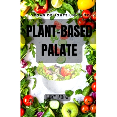 预订 Plant-Based Palate: Vegan Delights Unveiled: 9798882689635