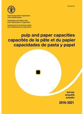 预订 Pulp and paper capacities survey 2016–2021 纸浆与造纸能力调查 2016–2021（丛书）: 9789250098463