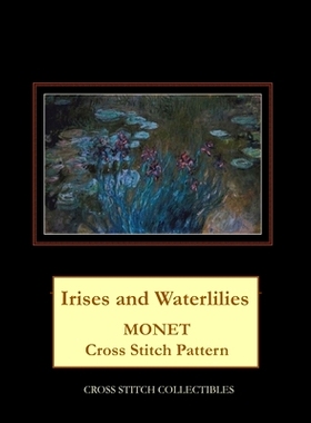 预订 Irises and Waterlilies: Monet Cross Stitch Pattern: 9781792901454