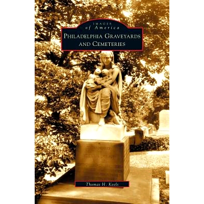 预订 Philadelphia Graveyards and Cemeteries: 9781531608248