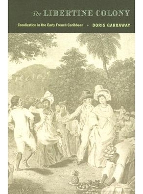 预订 The Libertine Colony: Creolization in the Early French Caribbean: 9780822334651