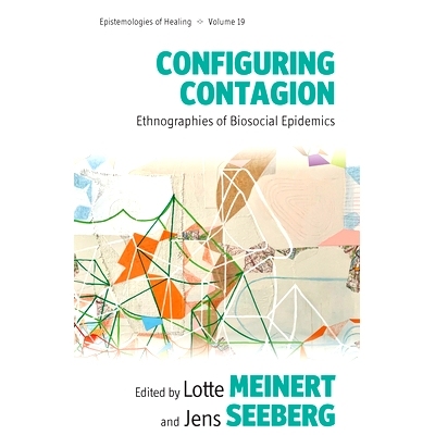 预订 Configuring Contagion: Ethnographies of Biosocial Epidemics 配置传染病：生物社会流行病的民族志: 9781800733046